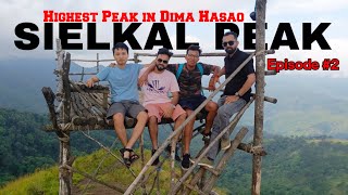 Episode 2 ||| SIELKAL PEAK ||| Dima Hasao Highest Peak ||| Tumjang Village |||