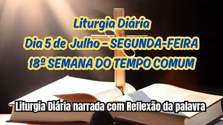 Liturgia Diária Dia 5 de  Julho – SEGUNDA-FEIRA 18ª SEMANA DO TEMPO COMUM