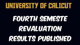 CALICUT UNIVERSITY FOURTH SEM REVALUATION RESULTS  PUBLISHED