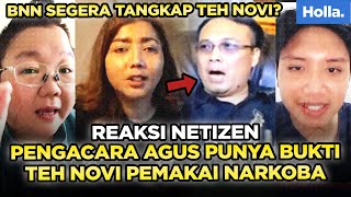 Reaksi Netizen Pengacara Agus Punya Bukti Teh Novi Pemakai Narkoba, BNN Siap Menangkap Teh Novi?