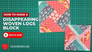 How to make a disappearing Woven logs block