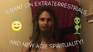 A Rant On Extraterrestrials And New Age Spirituality