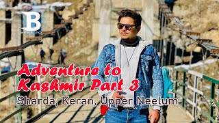 Adventure to Kashmir Part 3 - Sharda, Keran, Upper Neelum | Basit Ali Vlog