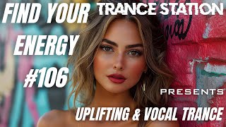 Find Your Energy 106 - Uplifting & Vocal Trance