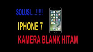 SOLUSI IPHONE 7 KAMERA BLANK HITAM, #IPHONE, #repairkamera, #IOS