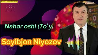 Soyibjon Niyozov 2024 Nahor oshi (toʻy) | Сойибжон Нийозов -нахор ош (Audio) klassik qo'shiqlar.