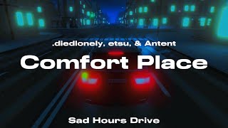 .diedlonely, etsu, & Antent - Comfort Place (Sad Hours)