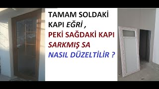 PVC KAPI KAPANMIYORSA, DOĞRU BİR ŞEKİLDE NASIL DÜZELTİLİR ?