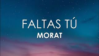 Morat - Faltas Tú (Letra)