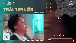 TRÁI TIM LỚN - LÊ CHÍ TRUNG | THẾ MINH COVER ...NGƯỜI MANG HẠNH PHÚC VẺ VANG....