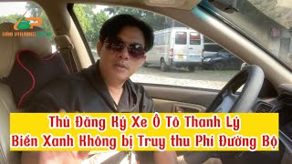 Thủ Tục Đăng Ký Ô tô Thanh Lý Không Truy Thu Phí Đường Bộ