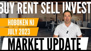 Hoboken Real Estate Market Update: JULY 2023 / Buy, Rent, Sell, Invest