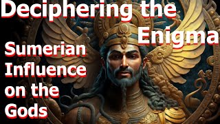 Deciphering the Enigma: Sumerian Influence on Indo-European Religion & Literature- I Want To Know