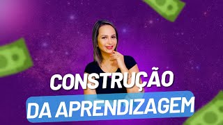 Construção da aprendizagem ]