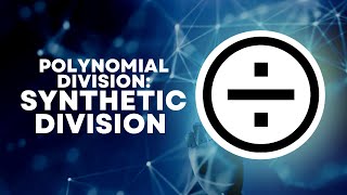 Dividing Polynomials using Synthetic Division