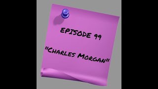 Episode 99: Charles Morgan