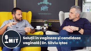 Solutii in vaginoza si candidoza vaginala | dr. Silviu Istoc