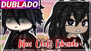 || Meu Chefe Estranho || Gacha Life Mini-filme [Dublado]