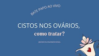 CISTOS NOS OVÁRIOS: como tratar?