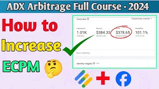 How to Increase eCPM in Adx Arbitration 🔥ADX Arbitrage Complete Course 2024 ✅@Blogging_With_Alex