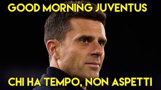 CHI HA TEMPO, NON ASPETTI TEMPO - GOOD MORNING JUVENTUS