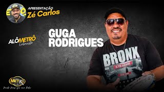 Alô Metrô entrevista Guga Rodrigues - Zé Carlos - Rádio Nova Metrô