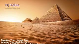 Arabic Trap Mix & Egyptian Music 2018 Middle East Trap Music Mix Vol 2 By DJ Yahia