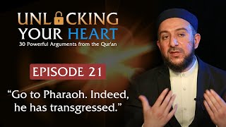 “Go to Pharaoh. Indeed, he has transgressed.” - Unlocking Your Heart - Ep. 21 | Dr. Osman Latiff