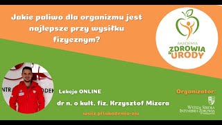 #40 Akademia Zdrowia i Urody - Jakie paliwo dla organizmu jest najlepsze przy wysiłku fizycznym?