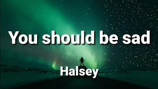 (1hour loop with Lyrics ) halsey You should be sad