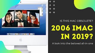 2006 iMac in 2019? Obsolete or Still Rocking?