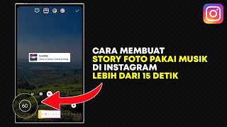 Cara Membuat Story Foto Pakai Musik di Instagram Lebih dari 15 Detik