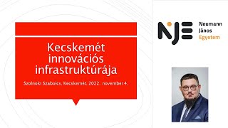 Szolnoki Szabolcs: Kecskemét innovációs infrastruktúrája