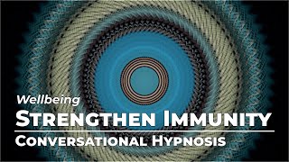 Strengthen Your Immune System | Health & Wellbeing | Conversational Hypnosis | Daily Hypnosis