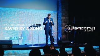 Saved By A Song | Pastor Shawn Stickler | The Pentecostals of Quinte