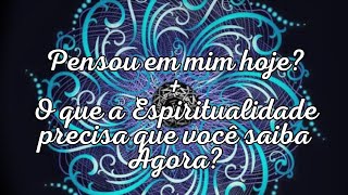 🖤🖤 PENSOU EM MIM HOJE + O QUE A ESPIRITUALIDADE PRECISA QUE VOCÊ SAIBA AGORA?