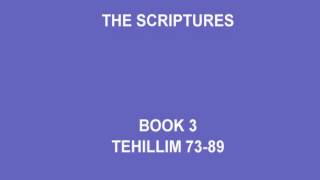 The Scriptures Tehillim/Psalms 73-89 Book 3 of 5