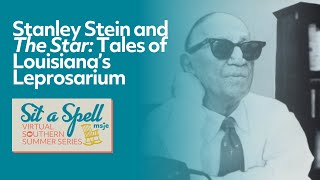 Stanley Stein and "The Star:" Tales of Louisiana's Leprosarium