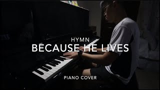 Because He Lives - Piano Cover