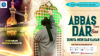 Manqabat e Moula Abbas | Abbas Tere Dar Sa Duniya Mei Dar Kaha | Syed Imran Mustafa| #SIMAStudio