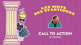 C'est quoi un CALL TO ACTION ? par Franck Dupont | Conquistadors.io