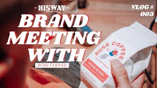 Vlog #003 Brand Meeting With Rose Coffee