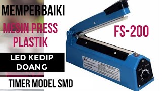 ALIEF TOEN || Memperbaiki Mesin Press Plastik Atau Impulse Sealer FS-200 | Timer Model SMD