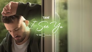 TANI - I SEE YA (Official Video)