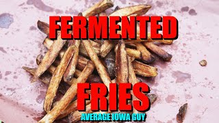 WARNING!  World's Best Fermented Fries