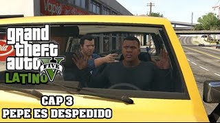 GTA V Latino - Pepe es despedido