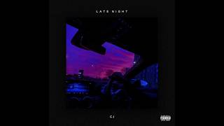 CJ - Late Night (Official Audio)