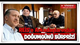 Erdoğan'a arkadaşlarından Sürpriz Doğum Günü Videosu