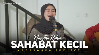 Sahabat Kecil - Ipang (Cover by Nasytha Rohima ft Dedi Nadaswara Project)