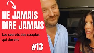 Ne jamais dire jamais  | les secrets des couples qui durent #13